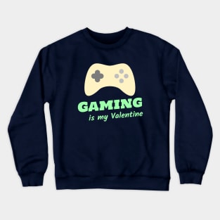 Gaming is my Valentine - Light Green Crewneck Sweatshirt